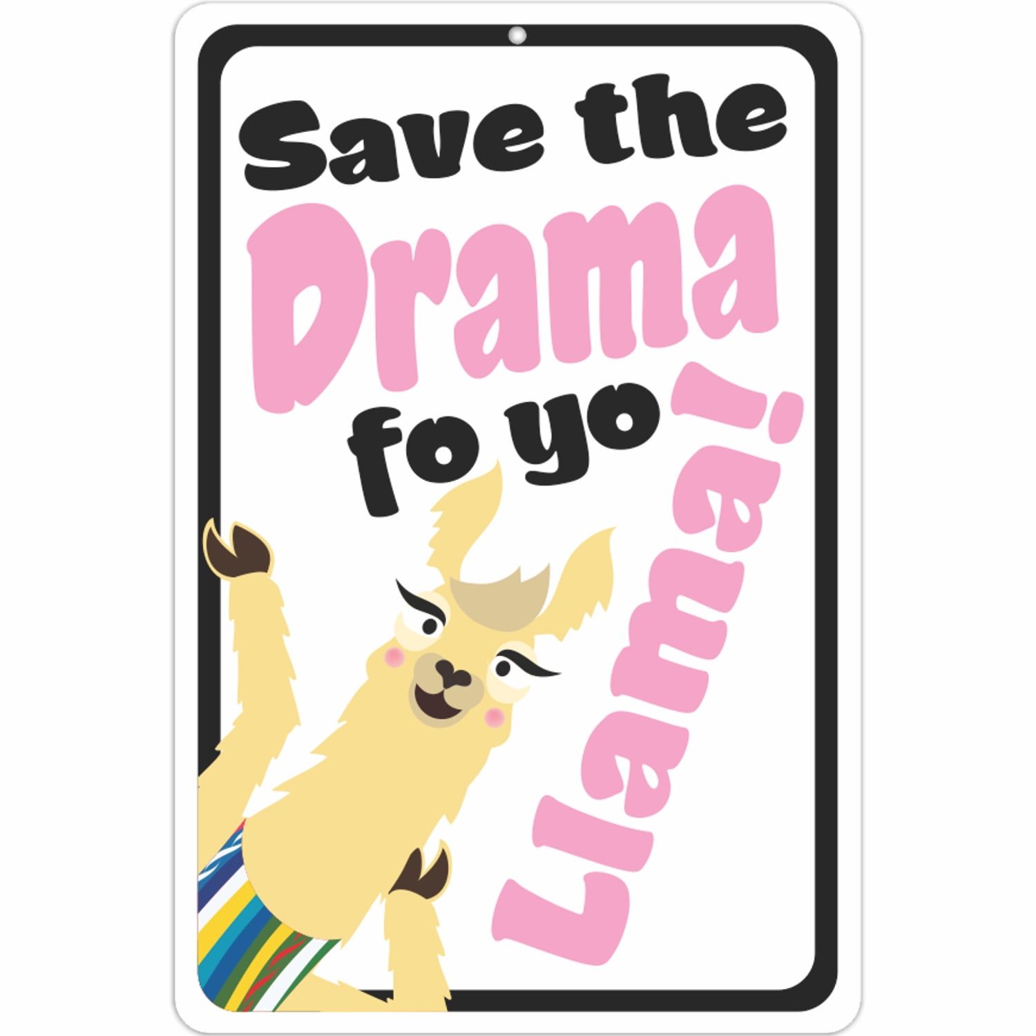 Save The Drama Fo Yo Llama Aluminum Sign 8x12