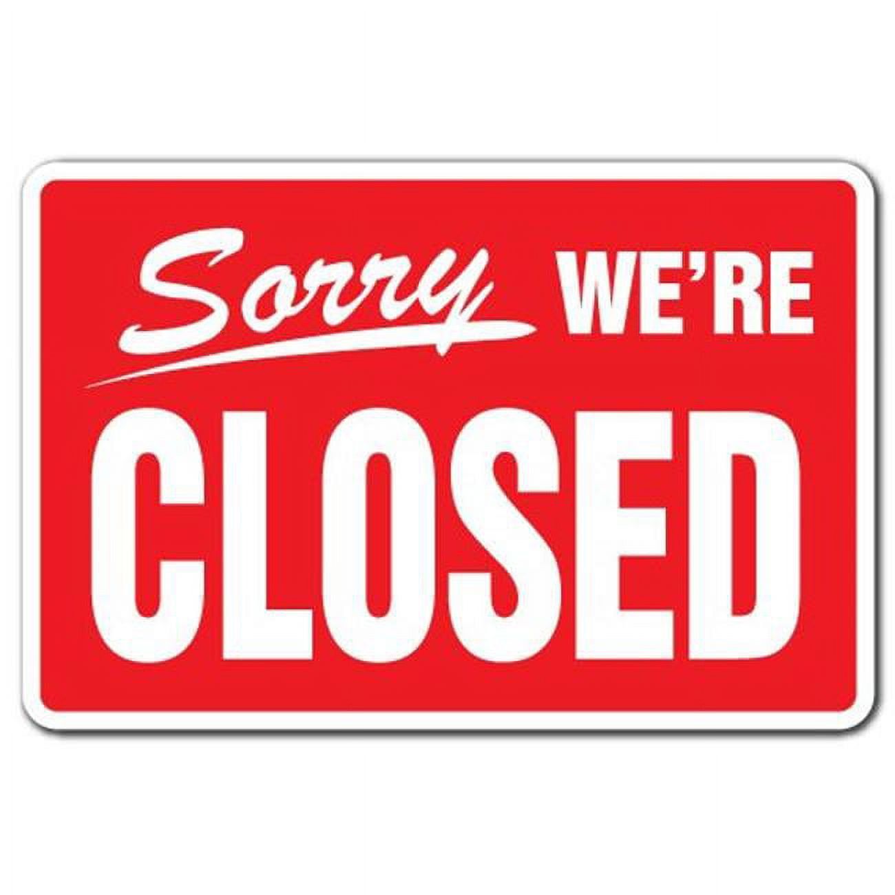 Sorry We're Closed Red and White 18" x 24" Aluminum Sign