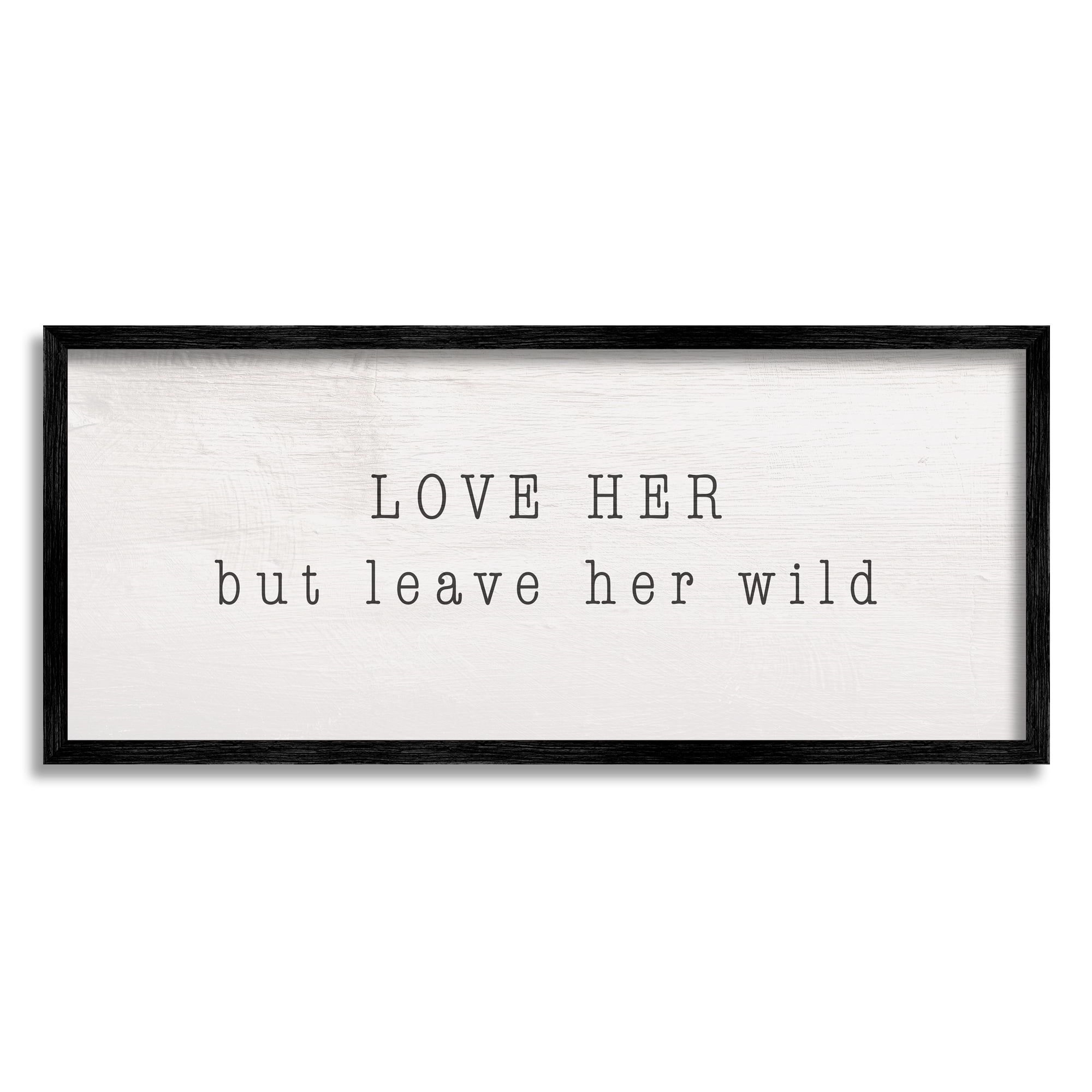 Love Her Leave Her Wild Black Framed Canvas Print