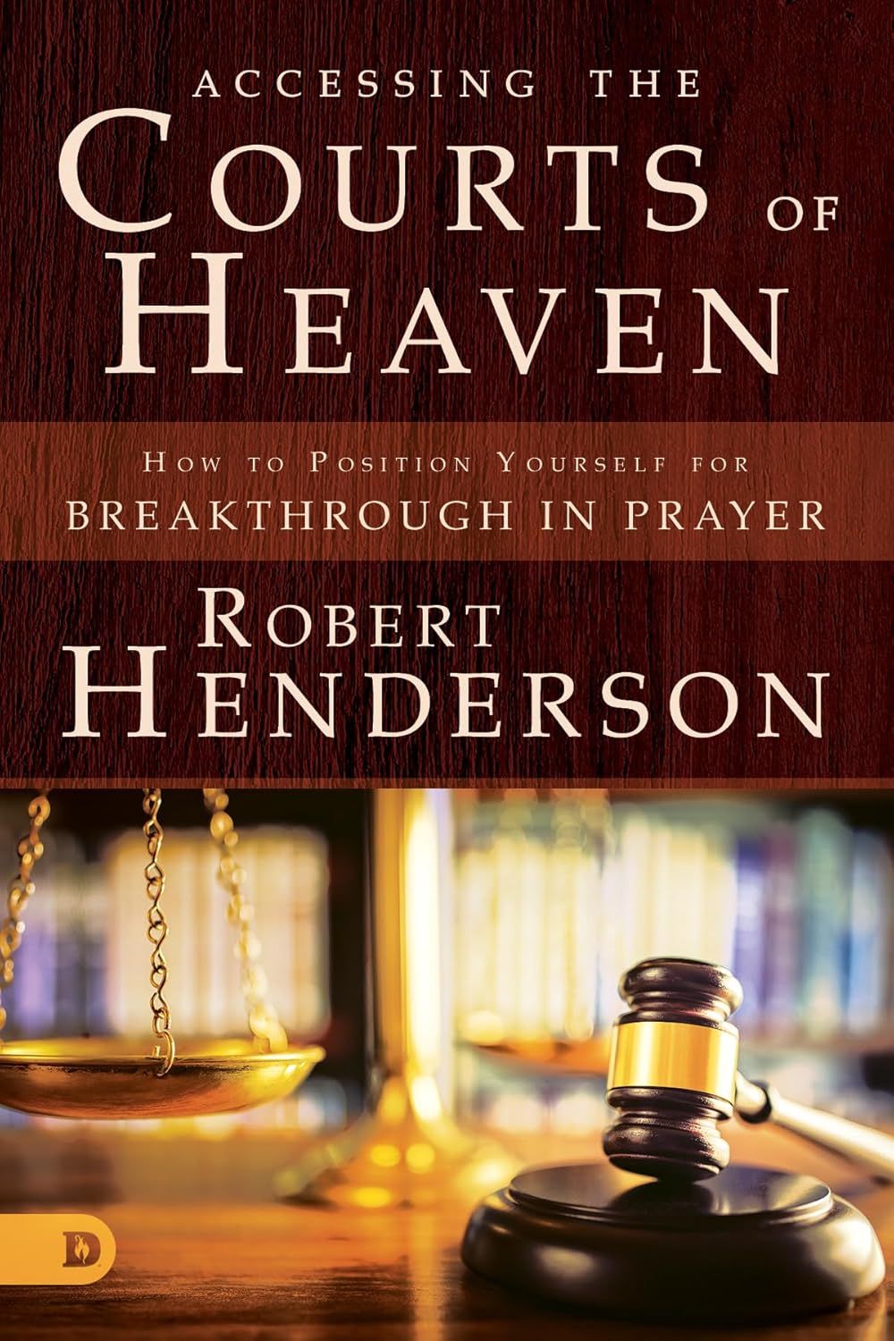 Accessing the Courts of Heaven: Breakthrough in Prayer Guide