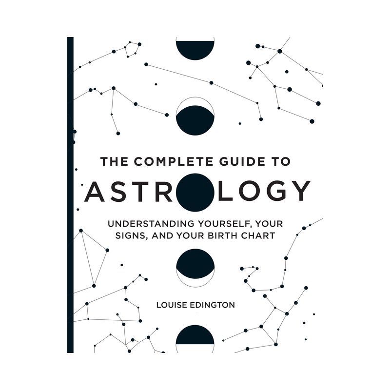 The Complete Guide to Astrology: Understanding Yourself and Your Birth Chart