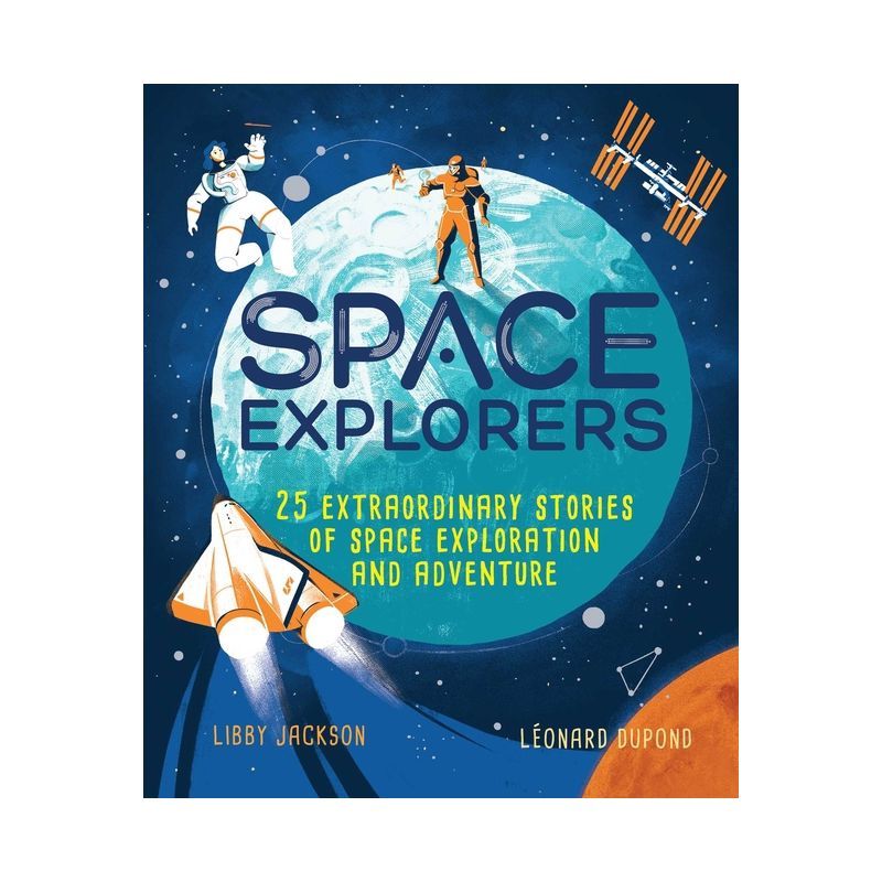 Space Explorers: 25 Stories of Space Exploration and Adventure Hardcover