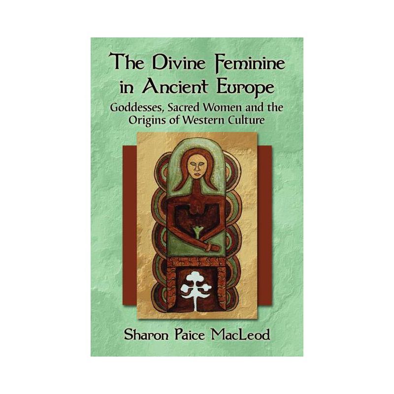 The Divine Feminine in Ancient Europe Paperback Book