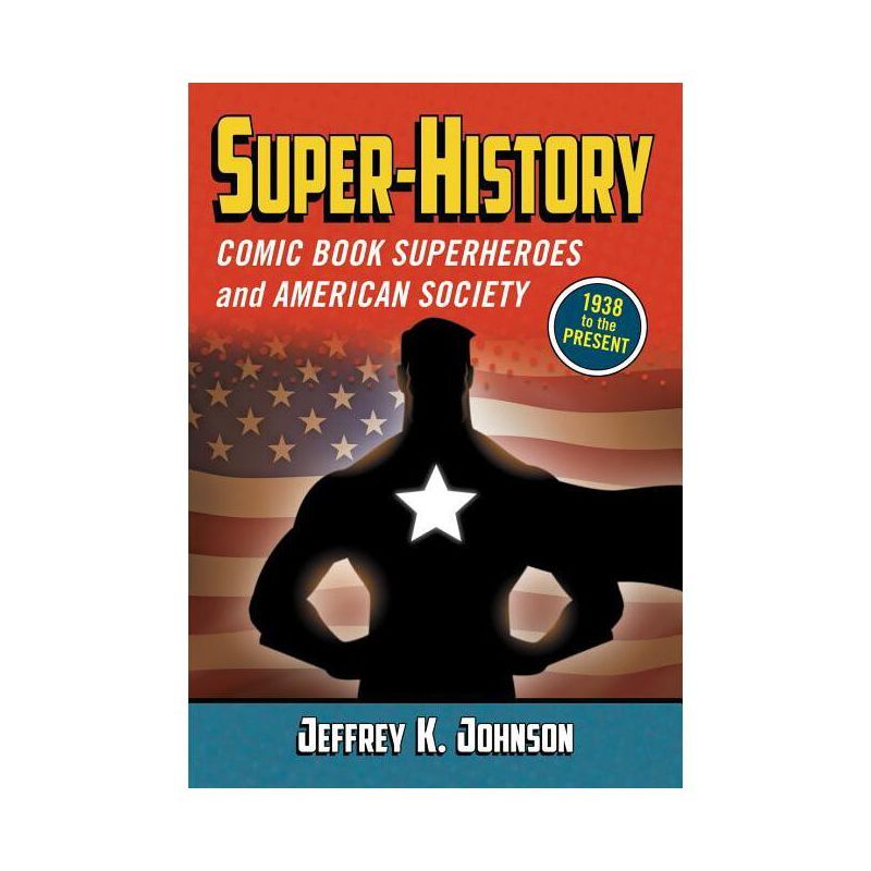 Super-History: Comic Book Superheroes and American Society Paperback