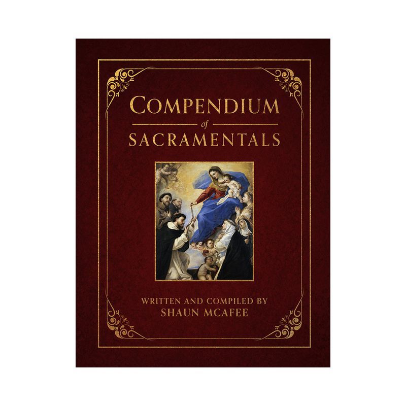 Compendium of Sacramentals: Encyclopedia of Church Blessings and Devotions