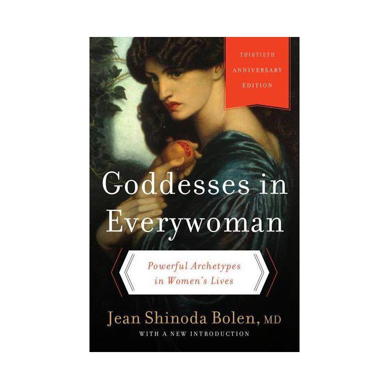 Goddesses in Everywoman: Powerful Archetypes in Women's Lives