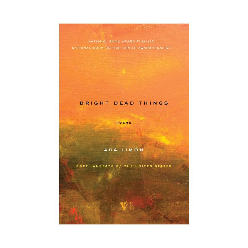 Bright Dead Things: Poems by Ada Limón, Paperback