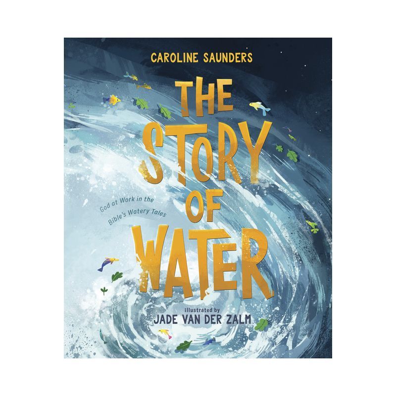 The Story of Water: God at Work in Bible's Watery Tales Hardcover