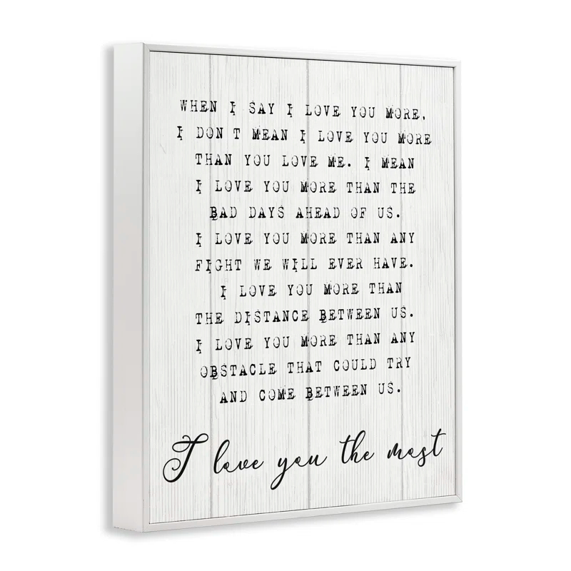 Stupell Industries Inspirational I Love You the Most Phrase Couple Relationship by Daphne Polselli - Graphic Art Print