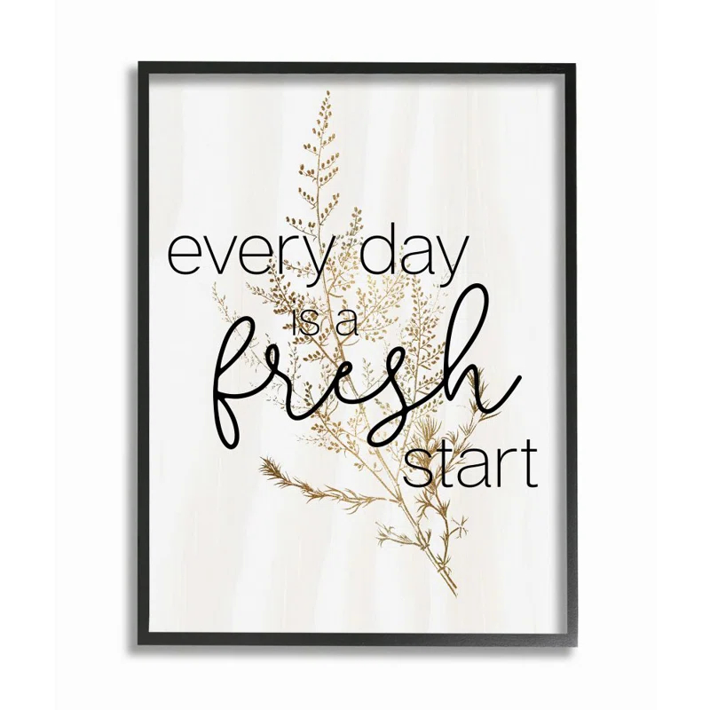 Stupell Industries " Everyday Fresh Start Quote Text Script Gold Black Nature " by Becky Thorns