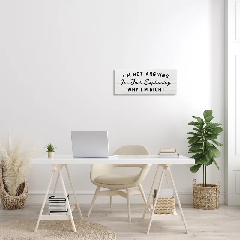 Stupell Industries " Not Arguing Explaining Why I'm Right Funny Phrase " by Daphne Polselli