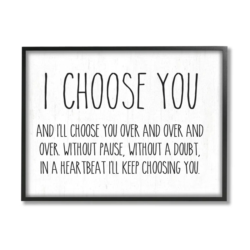 Stupell Industries " I Choose You Romantic Love Quote Casual " by Lettered And Lined