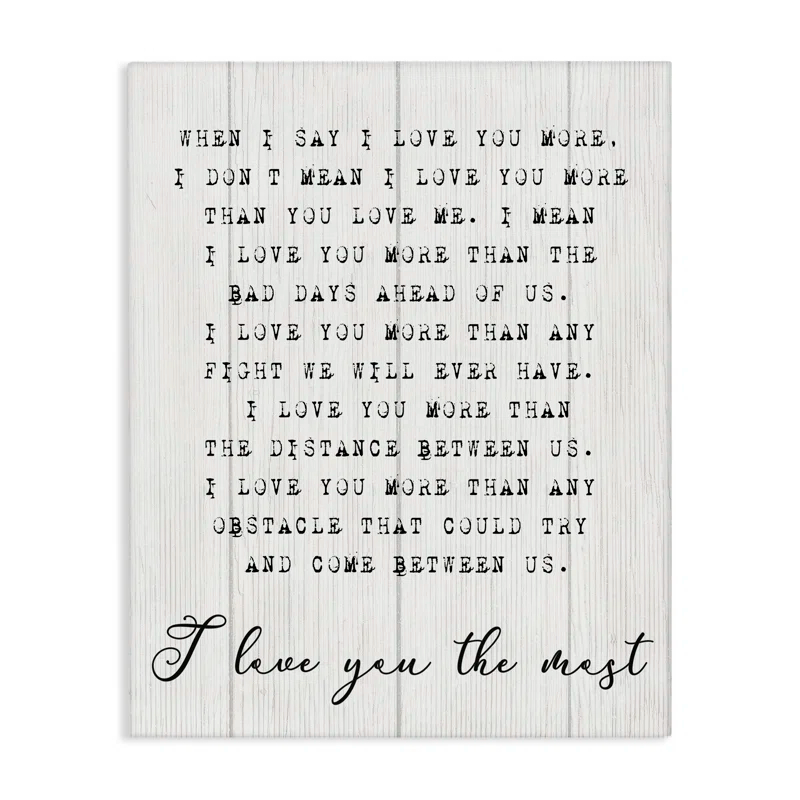 Stupell Industries Inspirational I Love You the Most Phrase Couple Relationship by Daphne Polselli - Graphic Art Print