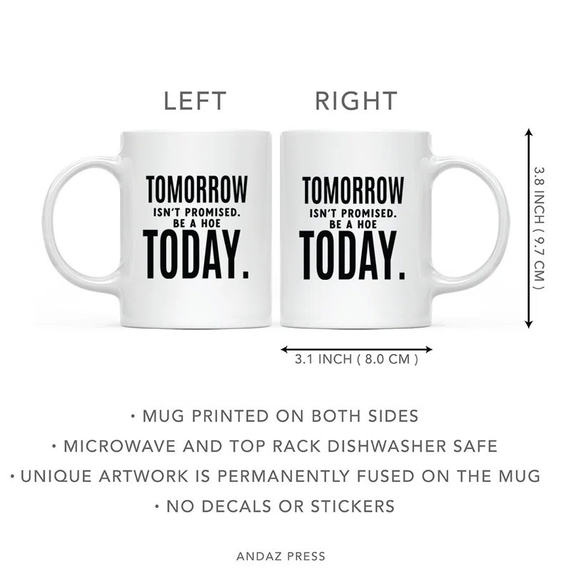11Oz Ceramic Funny Coffee Mug - Tomorrow Isn''t Promised Be A Hoe Today Funny Coffee Mugs For Gifts, 1-Pack