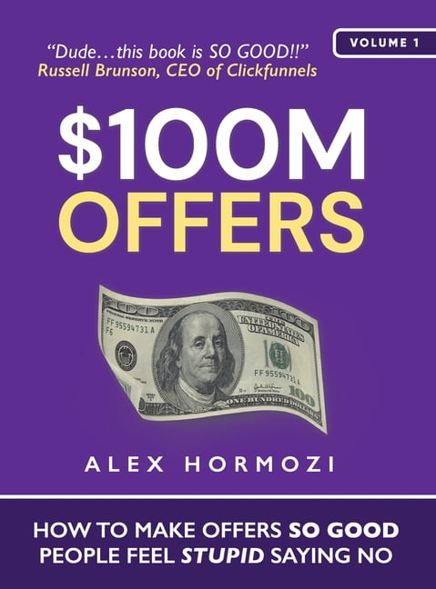 $100M Offers: How To Make Offers So Good People Feel Stupid Saying No (Hardcover)