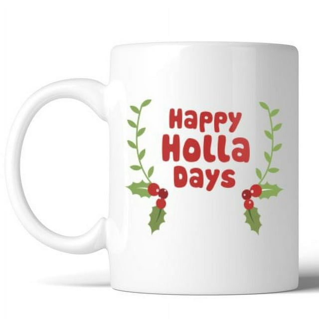 Happy Holla Days Ceramic Coffee Mug