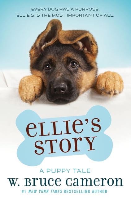 Ellie'S Story : A Dog'S Purpose Puppy Tale - By W. Bruce Cameron ( Paperback )