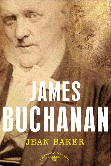 James Buchanan - (American Presidents) by  Jean H Baker (Hardcover)