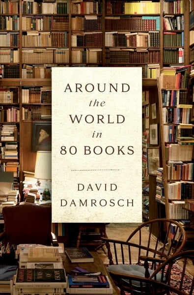 Around the World in 80 Books - by  David Damrosch (Hardcover)