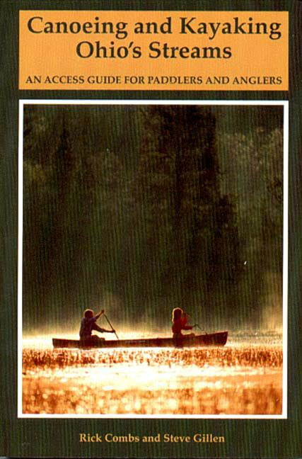 Backcountry Guides Canoeing and Kayaking Ohio's Streams: An Access Guide for Paddlers and Anglers, (Paperback)