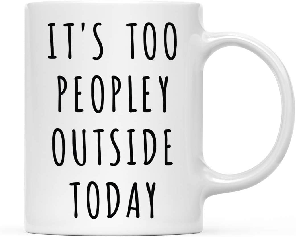 CTDream Funny Coworker's 11oz. Coffee Mug Gift, It's Too Peopley Outside Today, 1-Pack, Novelty Cup Birthday Christmas Gift Ideas for Him Her