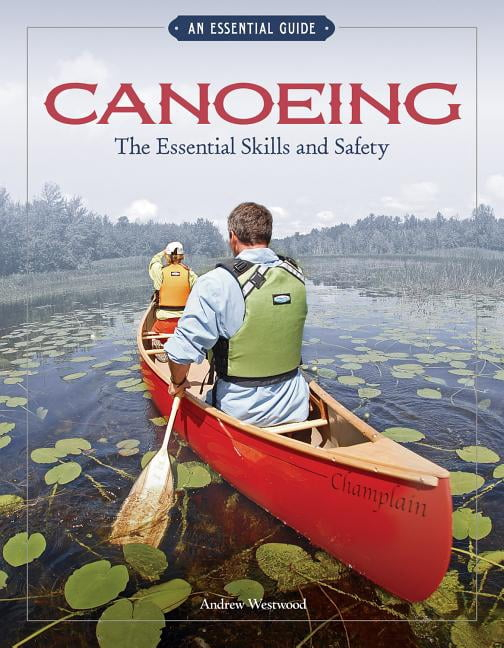 Canoeing the Essential Skills & Safety : An Essential Guide-The Essential Skills and Safety (Paperback)