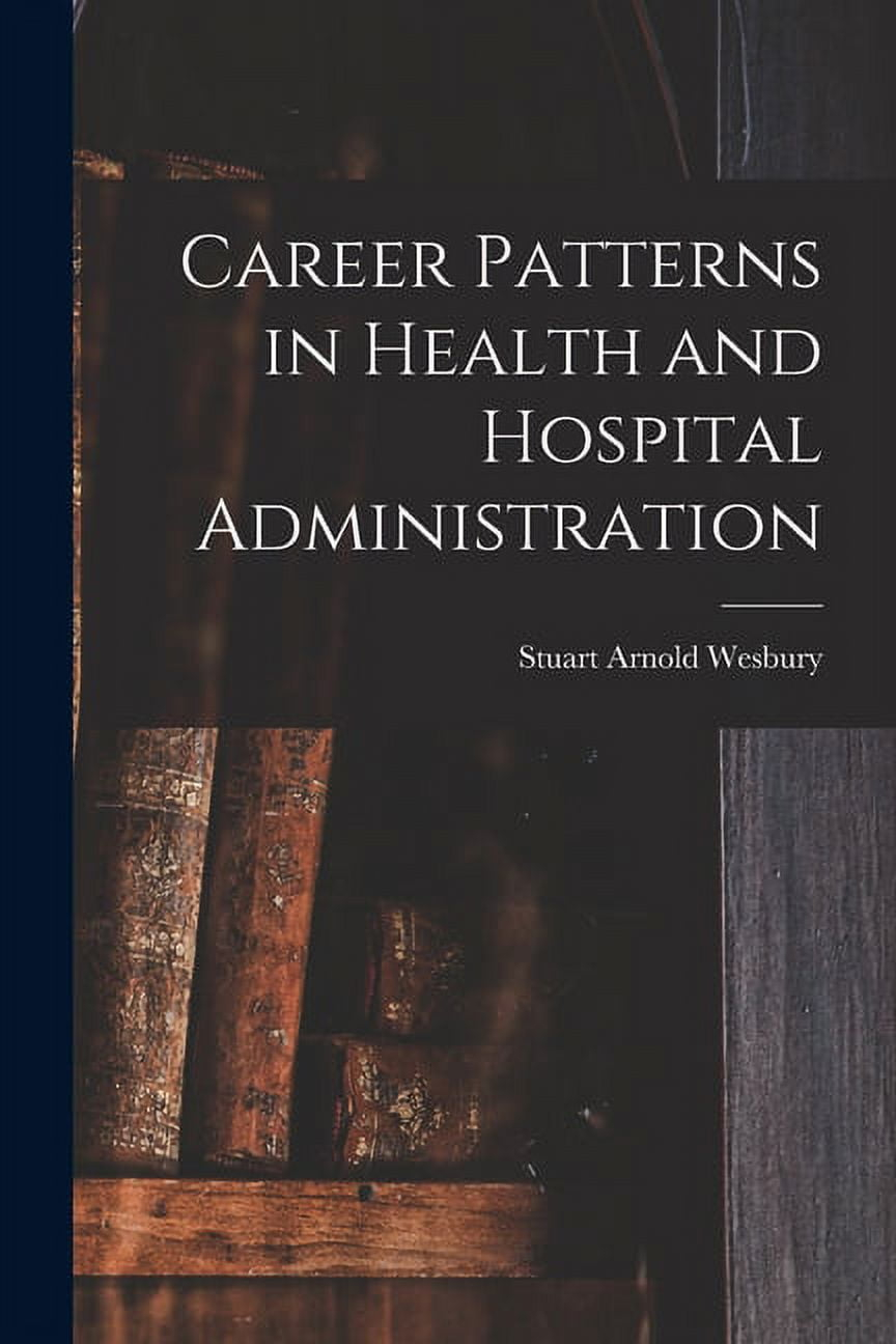 Career Patterns in Health and Hospital Administration