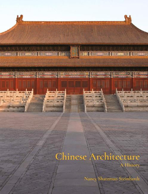 Chinese Architecture - by  Nancy Steinhardt (Hardcover)