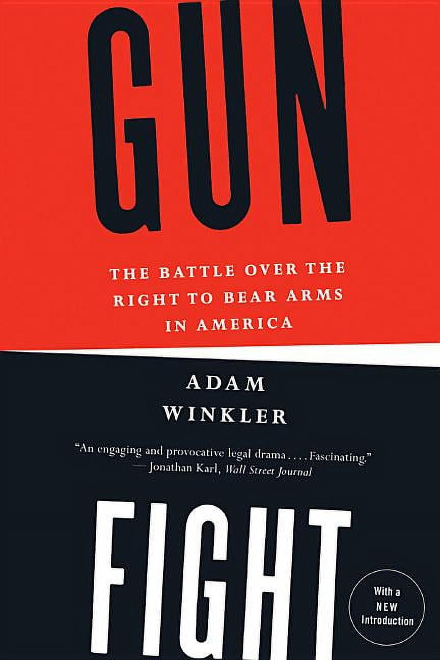 Gunfight: The Battle Over the Right to Bear Arms in America, (Paperback)