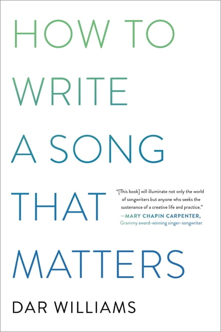 How to Write a Song That Matters - by  Dar Williams (Paperback)