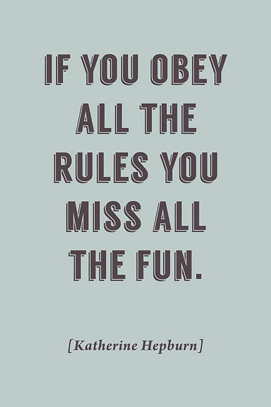 If You Obey All The Rules, You Miss All The Fun, motivational poster