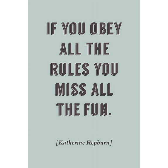 If You Obey All The Rules, You Miss All The Fun, motivational poster