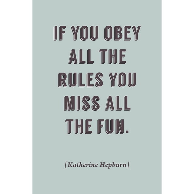 If You Obey All The Rules, You Miss All The Fun, motivational poster
