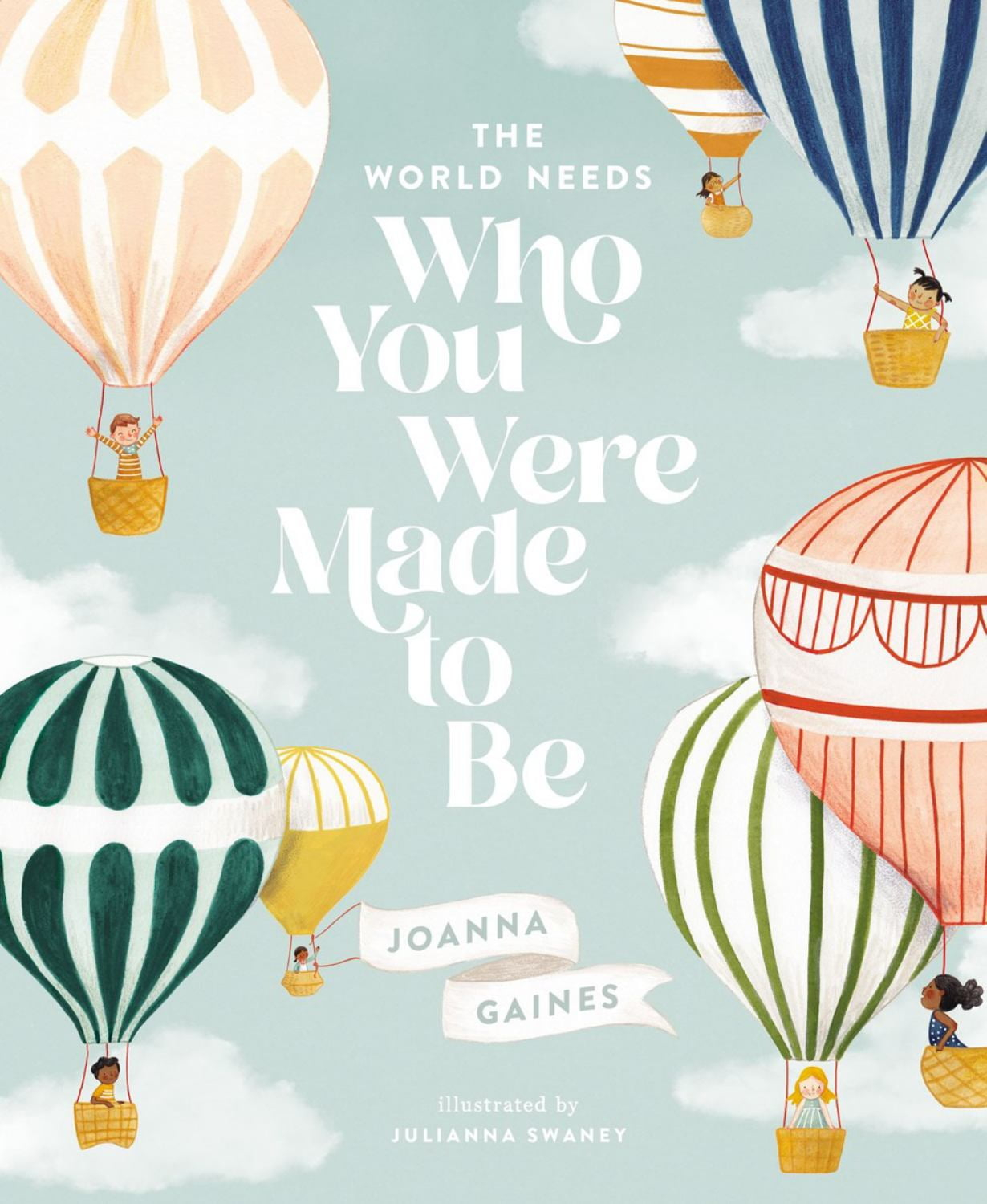 The World Needs Who You Were Made to Be - by Joanna Gaines (Hardcover)