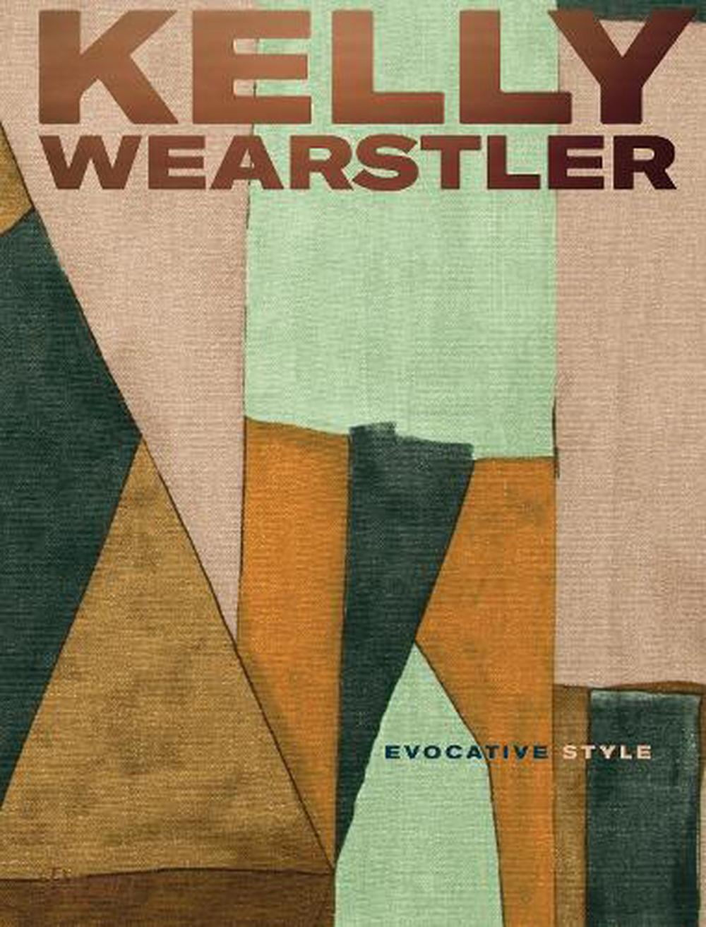 Kelly Wearstler: Evocative Style - by  Kelly Wearstler & Rima Suqi (Hardcover)