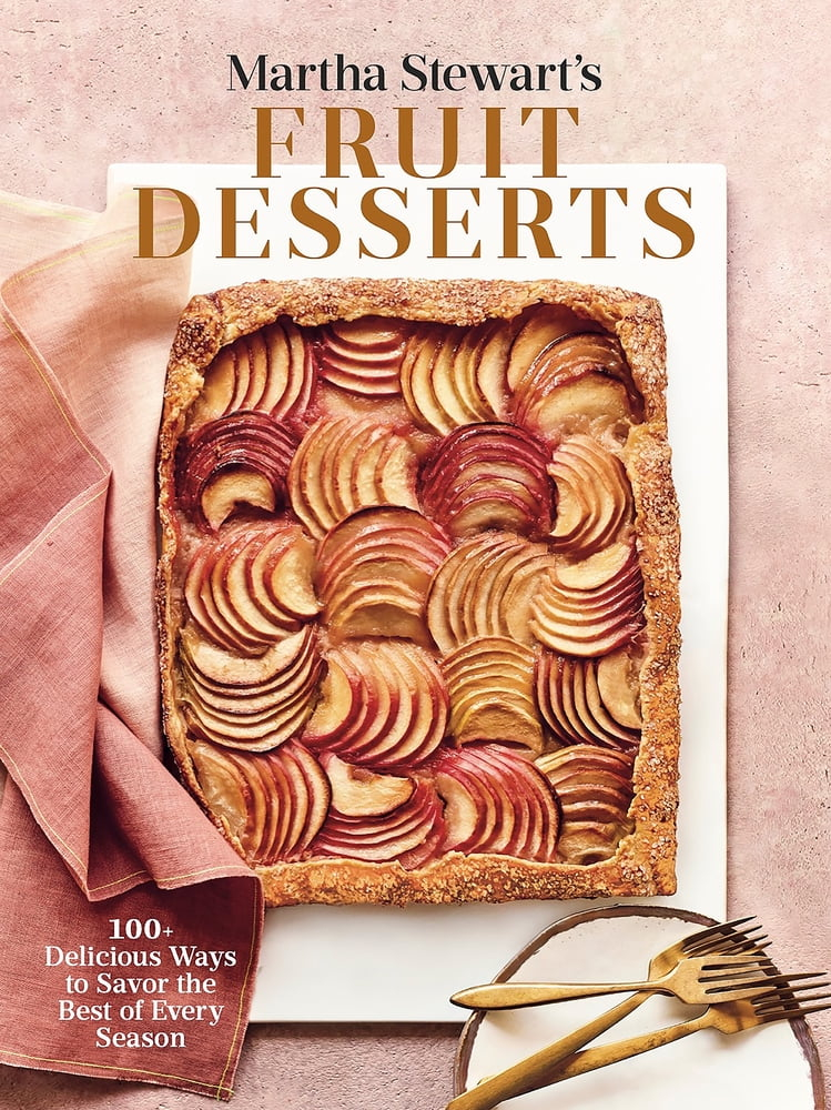 Martha Stewart's Fruit Desserts: 100+ Delicious Ways to Savor the Best of Every Season: A Baking Book (Hardcover - Used) 0593139186 9780593139189