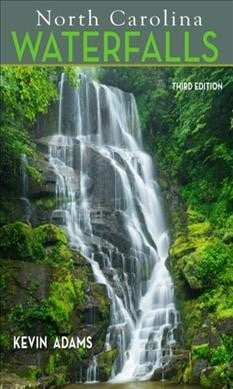 North Carolina Waterfalls - 3rd Edition by  Kevin Adams (Paperback)