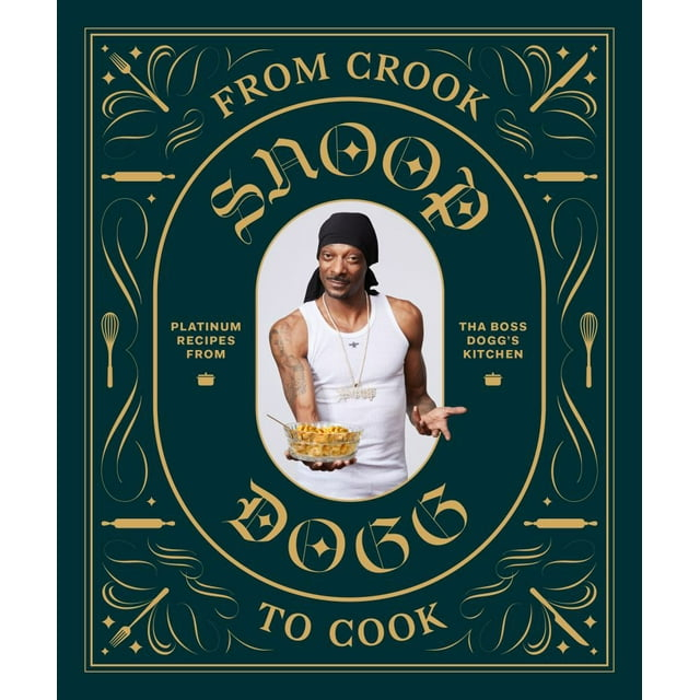 From Crook to Cook: Platinum Recipes from Tha Boss Dogg's Kitchen (Snoop Dogg Cookbook, Celebrity Cookbook with Soul Food Recipes) - (Hardcover)