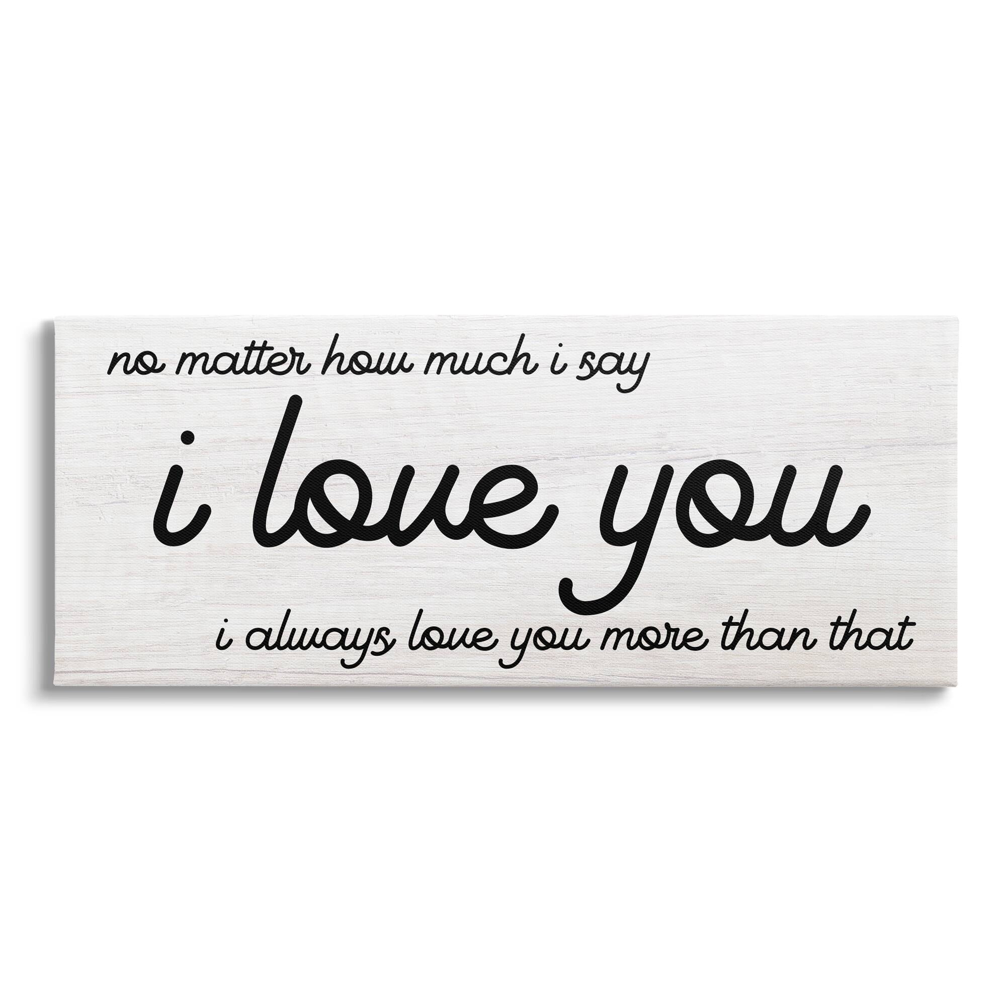 Stupell Industries I Love You More Romantic Inspirational Painting Gallery Wrapped Canvas Print Wall Art