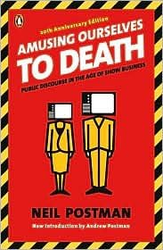 Amusing Ourselves to Death - by  Neil Postman (Paperback)