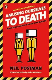 Amusing Ourselves to Death - by  Neil Postman (Paperback)