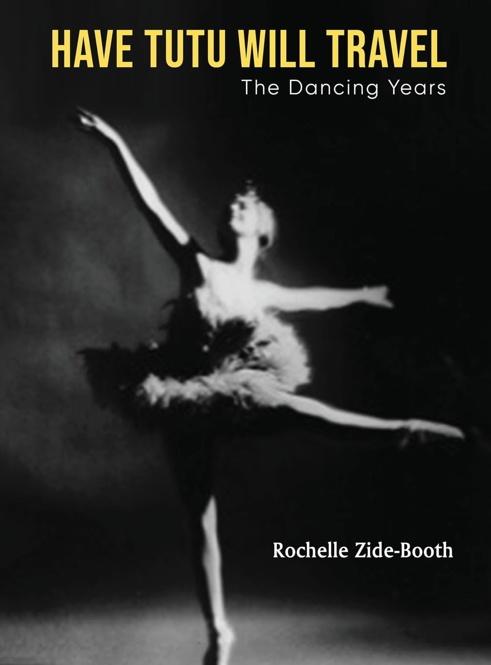 Have Tutu Will Travel: The Dancing Years Hardcover Book