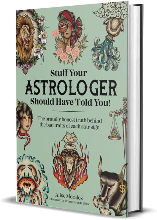 Stuff Your Astrologer Should Have Told You - by  Alise Morales (Paperback)