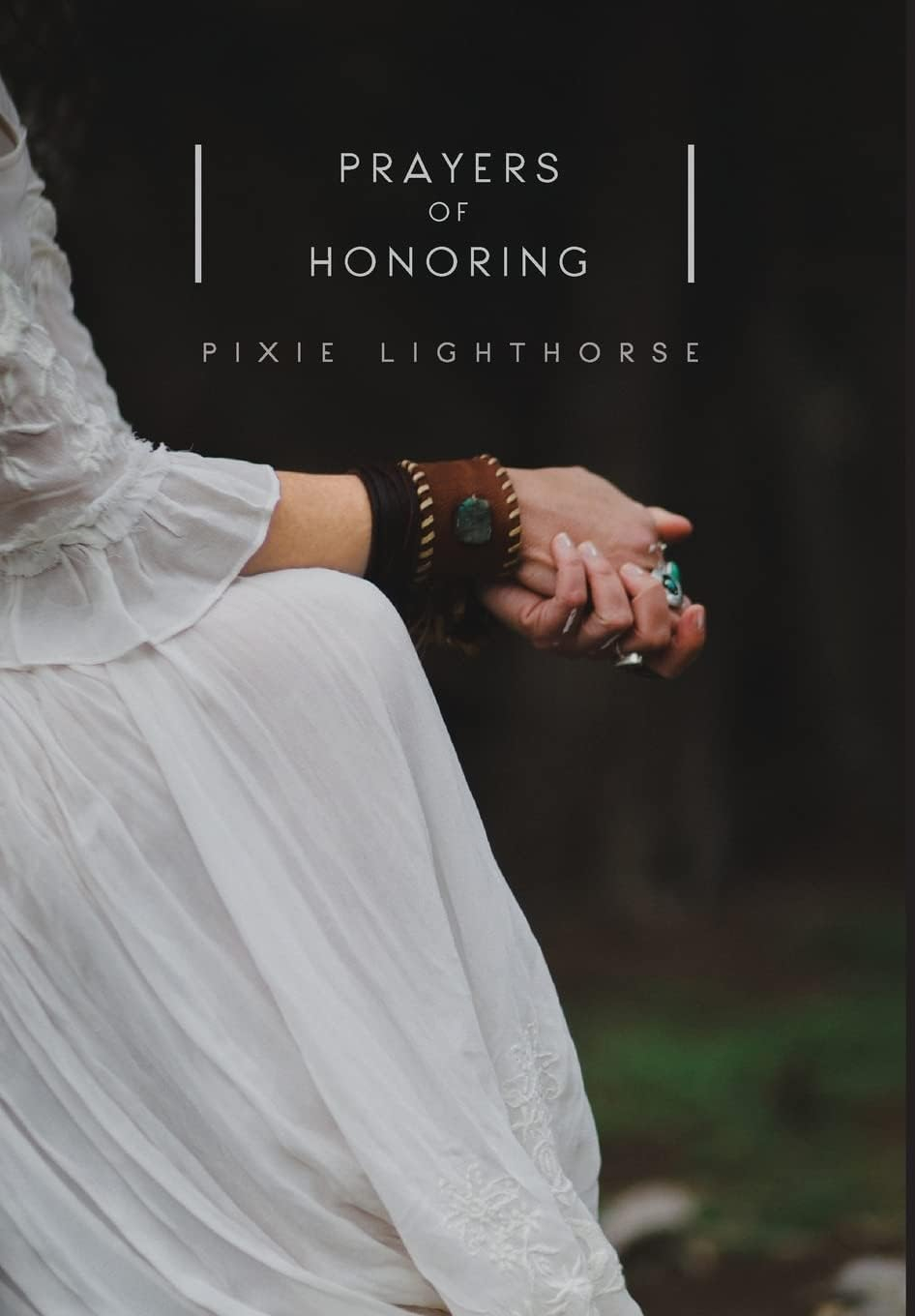 Prayers of Honoring - by  Pixie Lighthorse (Hardcover)