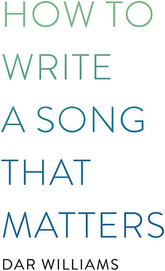 How to Write a Song That Matters - by  Dar Williams (Paperback)