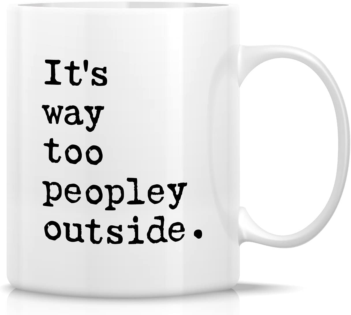 CTDream Funny Coworker's 11oz. Coffee Mug Gift, It's Too Peopley Outside Today, 1-Pack, Novelty Cup Birthday Christmas Gift Ideas for Him Her