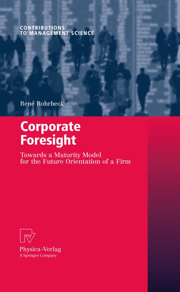 Corporate Foresight: Maturity Model for Future Firm Orientation