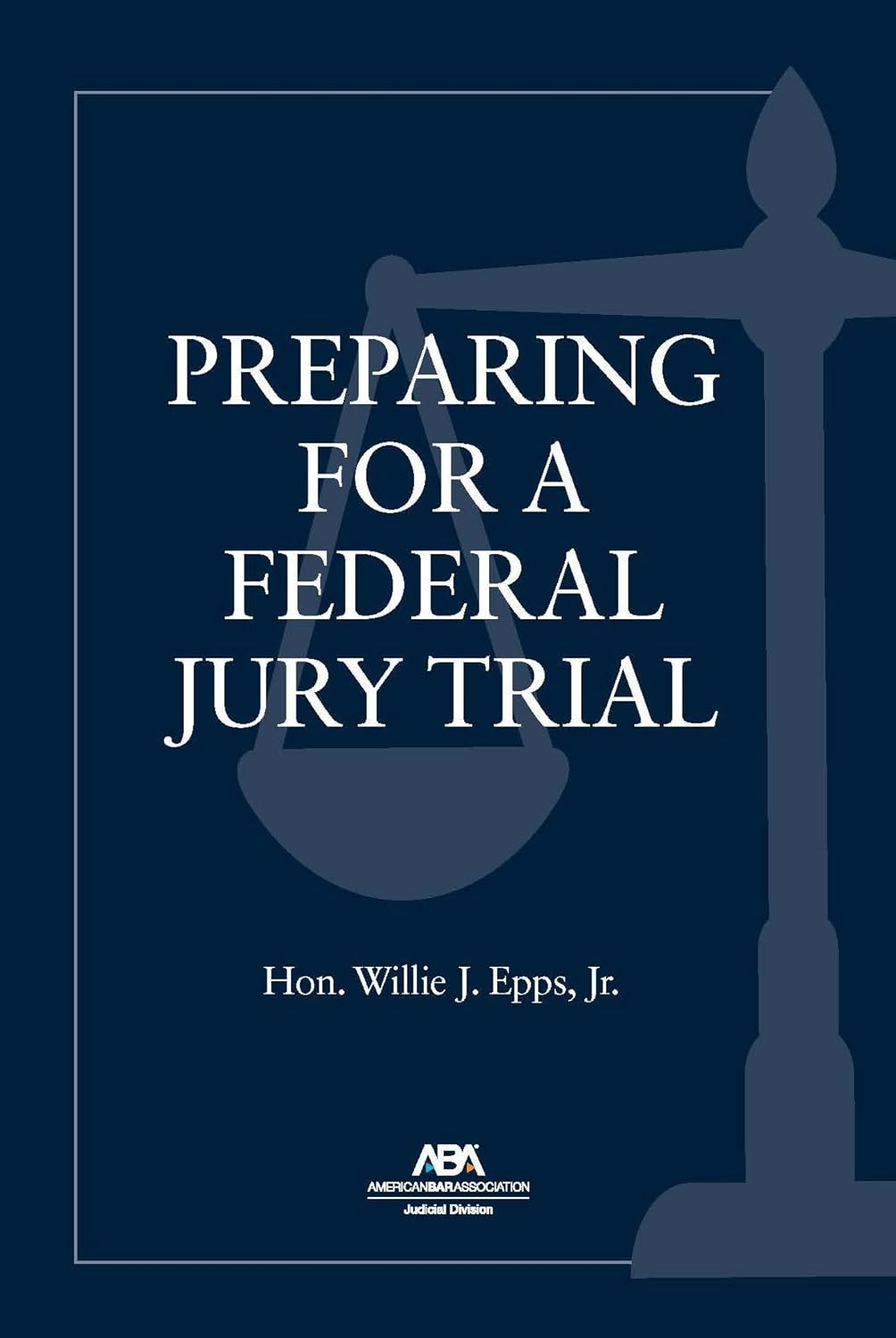 Preparing for a Federal Jury Trial: Proven Strategies and Techniques