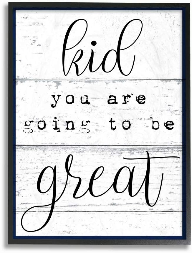 The Stupell Home Decor Collection Kid You Are Going To Be Great Typography Wall Art
