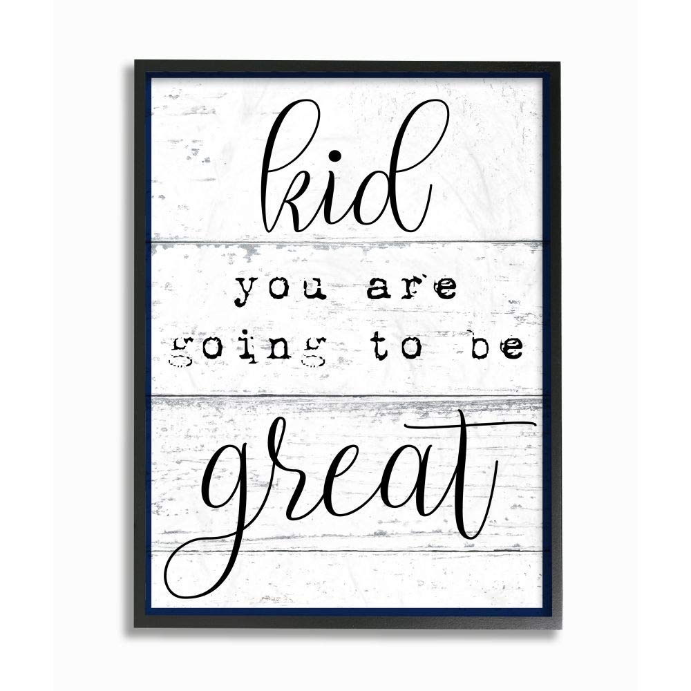 The Stupell Home Decor Collection Kid You Are Going To Be Great Typography Wall Art